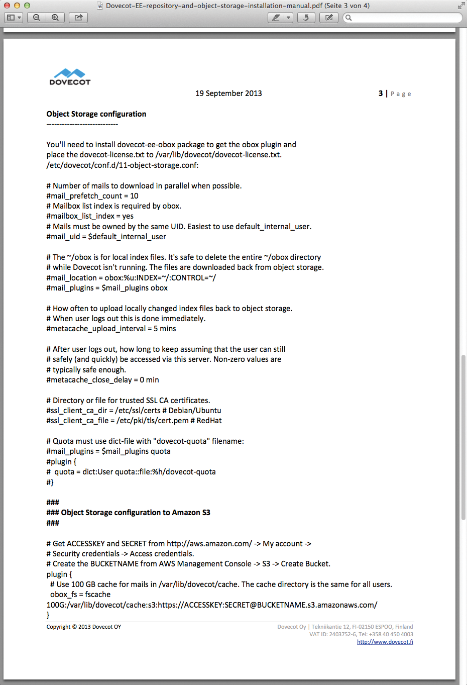 The Dovecot website provides a PDF file that describes how to set up the enterprise repository and the S3 plugin. The Dovecot website provides a PDF file that describes how to set up the enterprise repository and the S3 plugin.