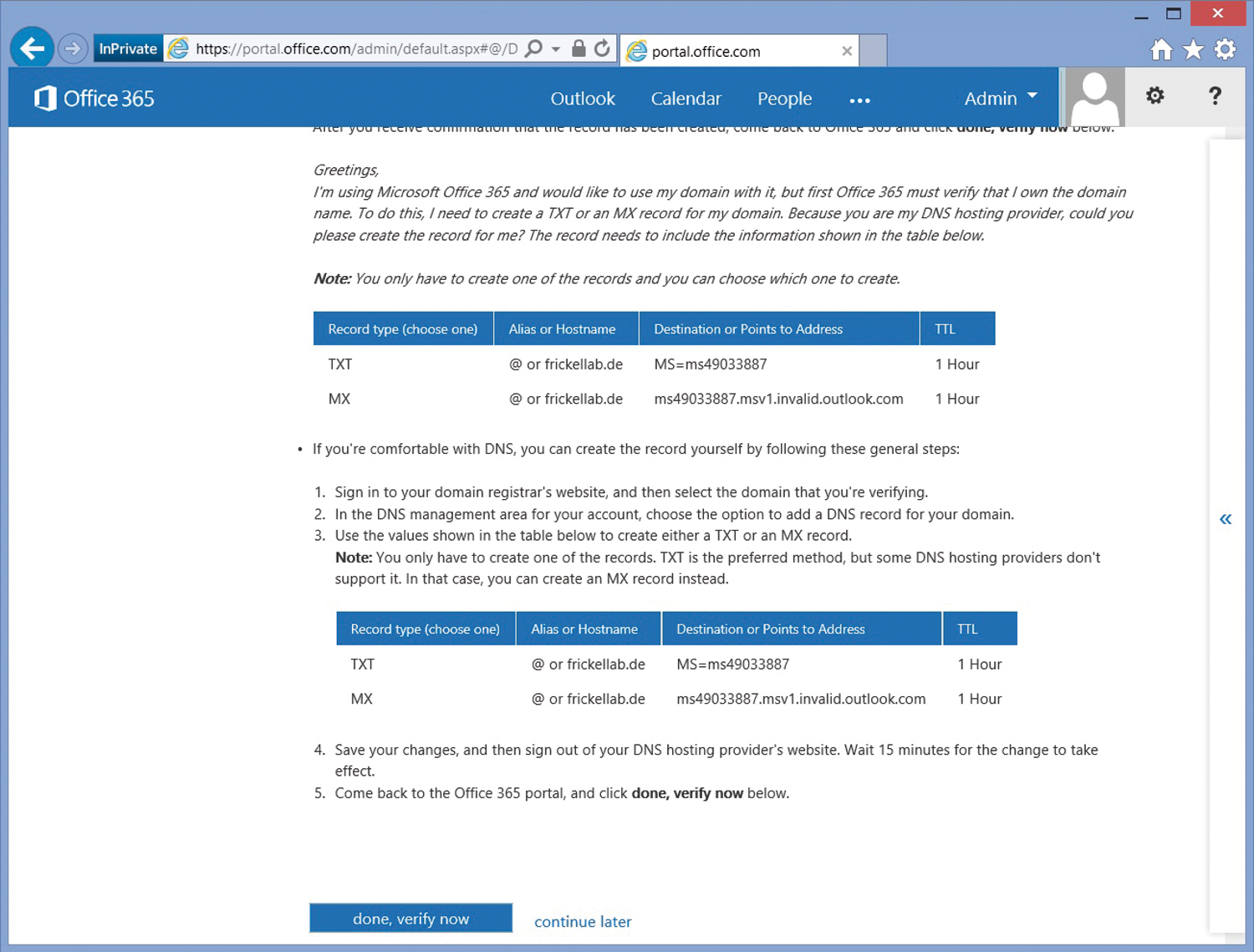 A domain must be verified by creating DNS records before use with Azure AD and Office 365. A domain must be verified by creating DNS records before use with Azure AD and Office 365.