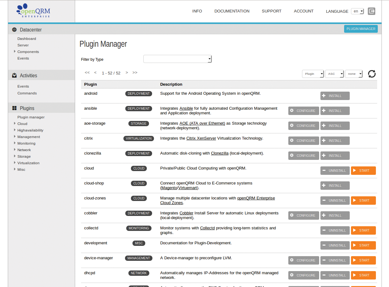 OpenQRM uses many plugins to communicate with internal and external data center components. More than 50 plugins are included and immediately ready for action. OpenQRM uses many plugins to communicate with internal and external data center components. More than 50 plugins are included and immediately ready for action.